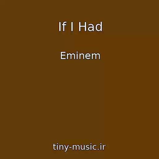 کاور آهنگ If I Had از Eminem
