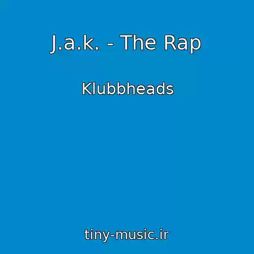 کاور آهنگ J.a.k. - The Rap از Klubbheads