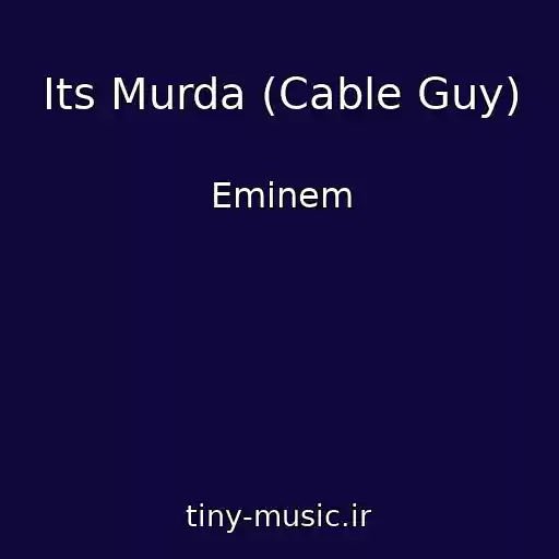 کاور آهنگ Its Murda (Cable Guy) از Eminem