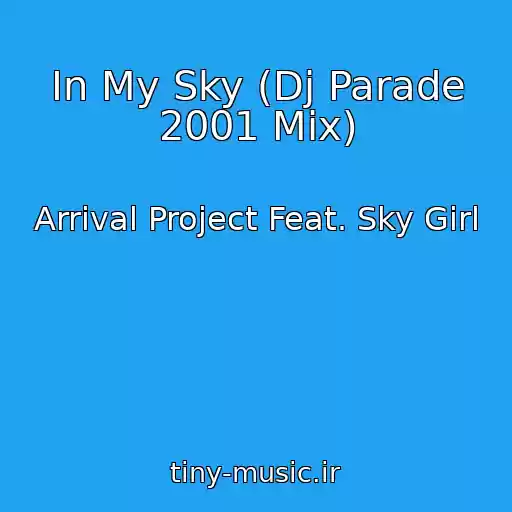 کاور آهنگ In My Sky (Dj Parade 2001 Mix) از Arrival Project Feat. Sky Girl