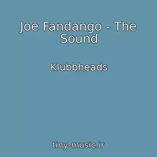 کاور آهنگ Joe Fandango - The Sound از Klubbheads