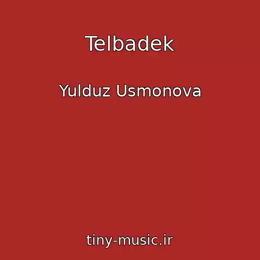 کاور آهنگ Telbadek از Yulduz Usmonova