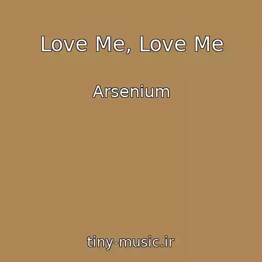 کاور آهنگ Love Me, Love Me از Arsenium