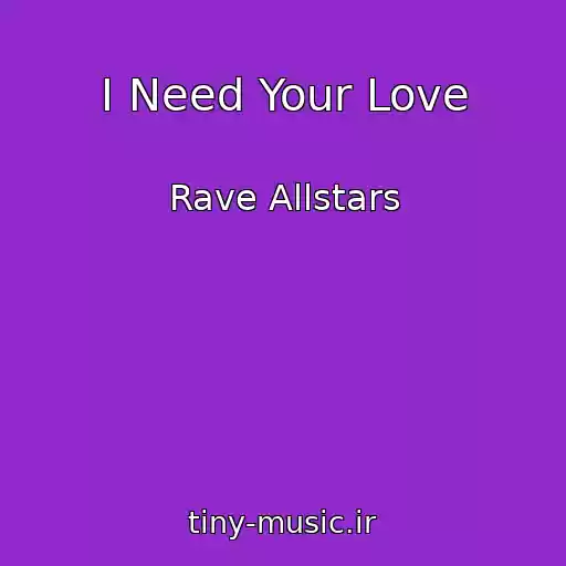 کاور آهنگ I Need Your Love از Rave Allstars