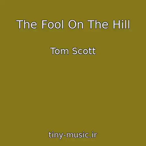 کاور آهنگ The Fool On The Hill از Tom Scott