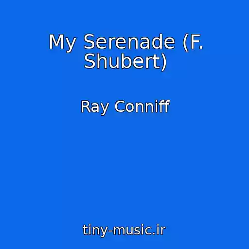کاور آهنگ My Serenade (F. Shubert) از Ray Conniff