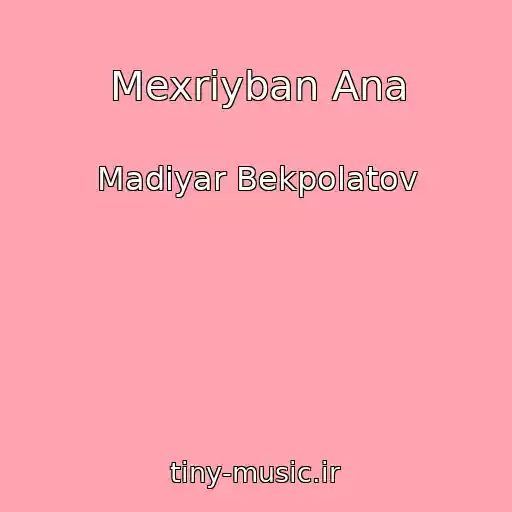 کاور آهنگ Mexriyban Ana از Madiyar Bekpolatov