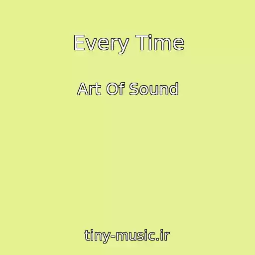 کاور آهنگ Every Time از Art Of Sound