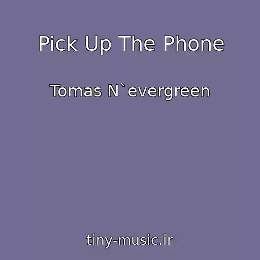کاور آهنگ Pick Up The Phone از Tomas N`evergreen