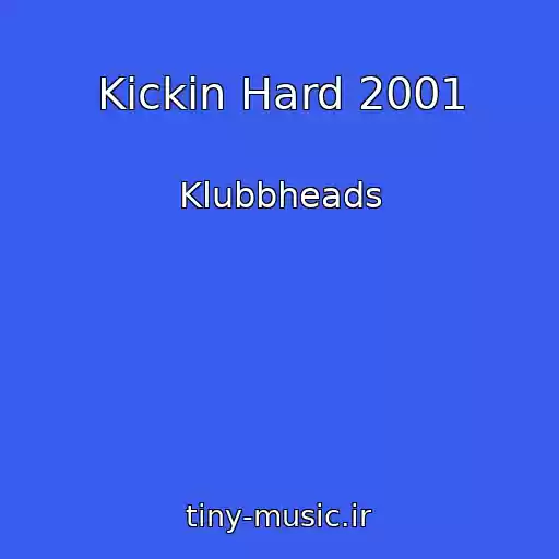کاور آهنگ Kickin Hard 2001 از Klubbheads