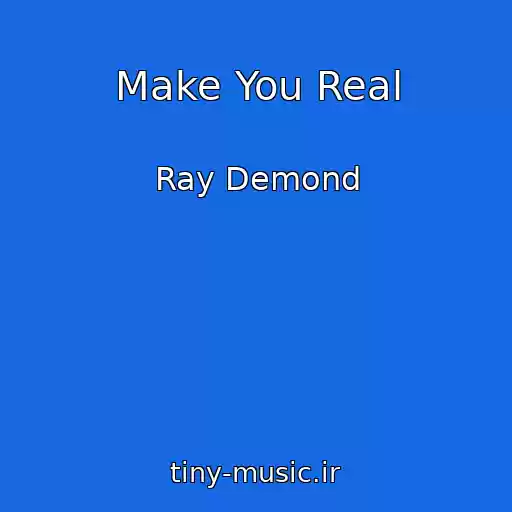 کاور آهنگ Make You Real از Ray Demond
