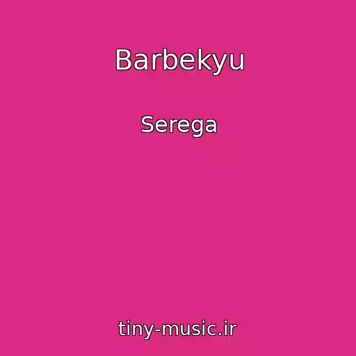 کاور آهنگ Barbekyu از Serega