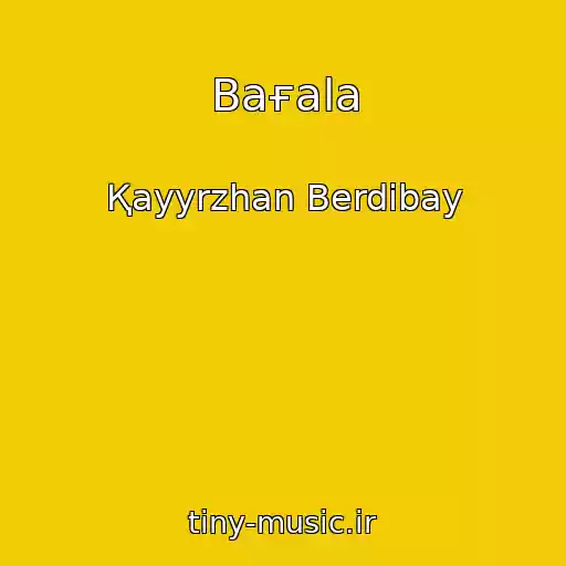 کاور آهنگ Baғala از Қayyrzhan Berdіbay