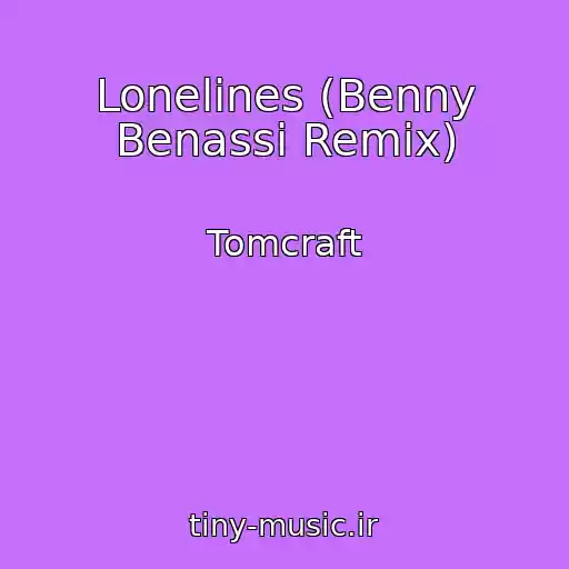کاور آهنگ Lonelines (Benny Benassi Remix) از Tomcraft