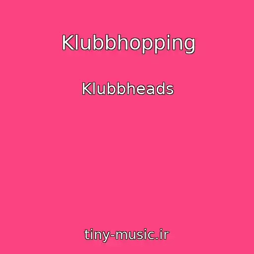 کاور آهنگ Klubbhopping از Klubbheads