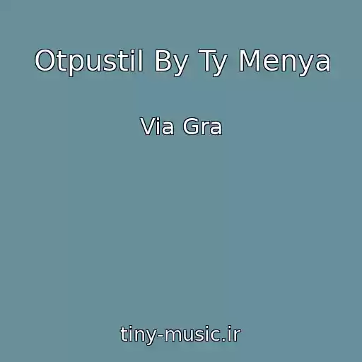 کاور آهنگ Otpustil By Ty Menya از Via Gra