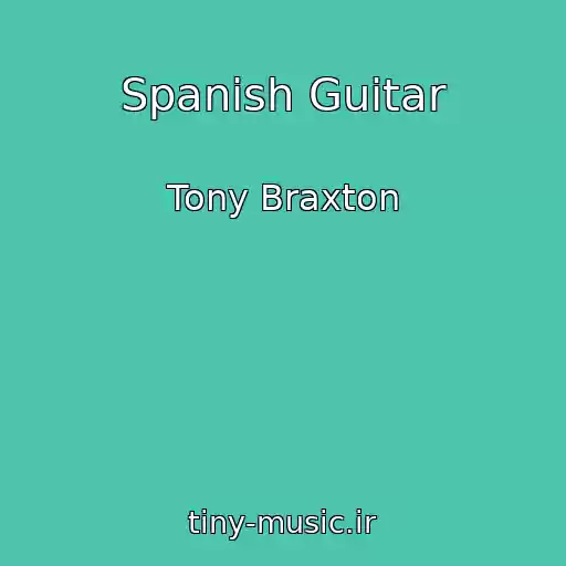 کاور آهنگ Spanish Guitar از Tony Braxton