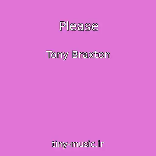 کاور آهنگ Please از Tony Braxton