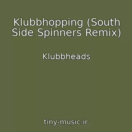 کاور آهنگ Klubbhopping (South Side Spinners Remix) از Klubbheads