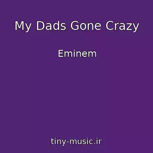 کاور آهنگ My Dads Gone Crazy از Eminem