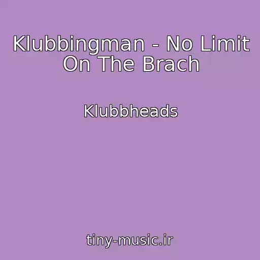 کاور آهنگ Klubbingman - No Limit On The Brach از Klubbheads