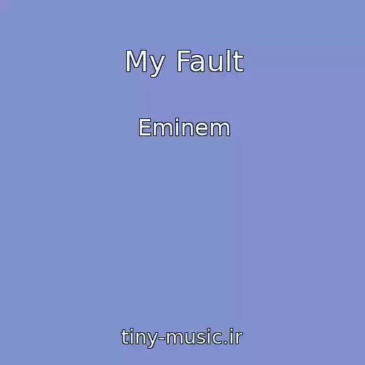 کاور آهنگ My Fault از Eminem