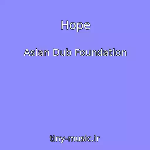 کاور آهنگ Hope از Asian Dub Foundation