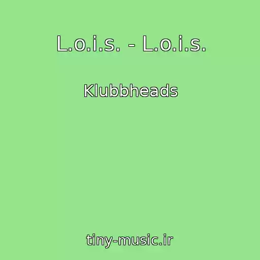 کاور آهنگ L.o.i.s. - L.o.i.s. از Klubbheads