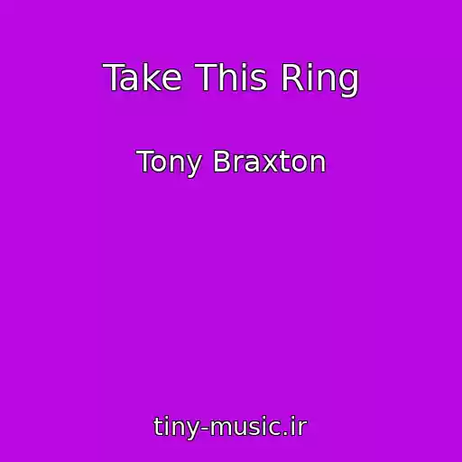 کاور آهنگ Take This Ring از Tony Braxton