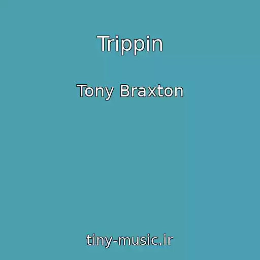 کاور آهنگ Trippin از Tony Braxton