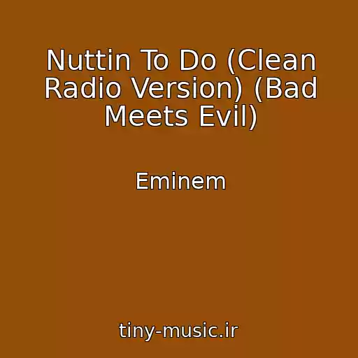کاور آهنگ Nuttin To Do (Clean Radio Version) (Bad Meets Evil) از Eminem