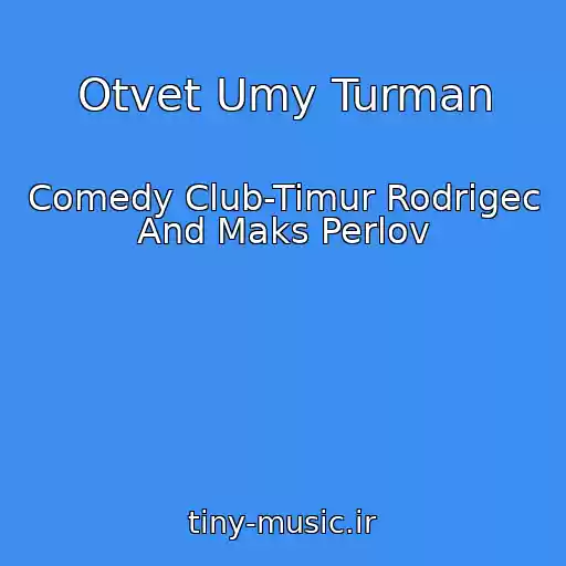 کاور آهنگ Otvet Umy Turman از Comedy Club-Timur Rodrigec And Maks Perlov