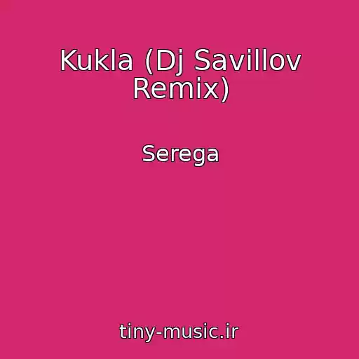 کاور آهنگ Kukla (Dj Savillov Remix) از Serega
