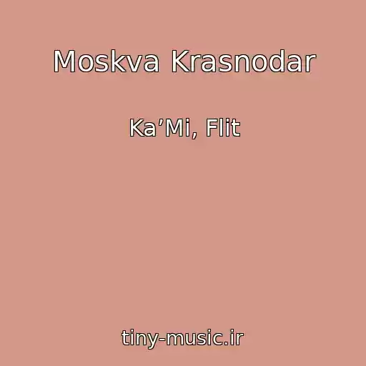 کاور آهنگ Moskva Krasnodar از Ka’Mi, Flit