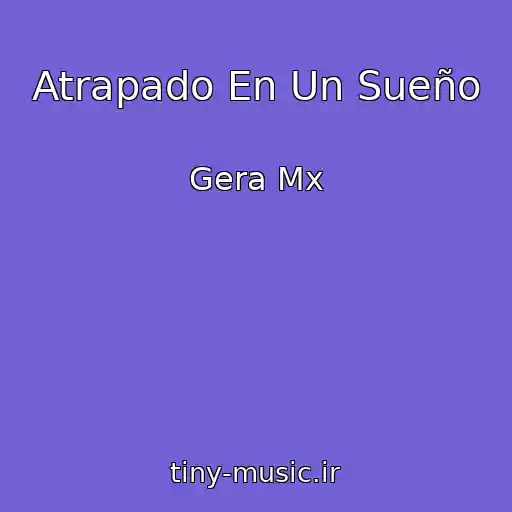 کاور آهنگ Atrapado En Un Sueño از Gera Mx