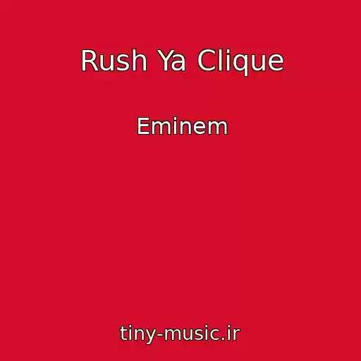 کاور آهنگ Rush Ya Clique از Eminem