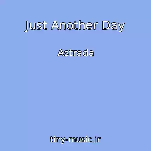 کاور آهنگ Just Another Day از Astrada