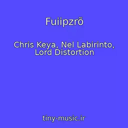 کاور آهنگ Fuiipzrõ از Chris Keya, Nel Labirinto, Lord Distortion