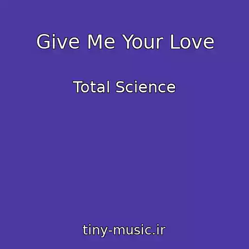 کاور آهنگ Give Me Your Love از Total Science