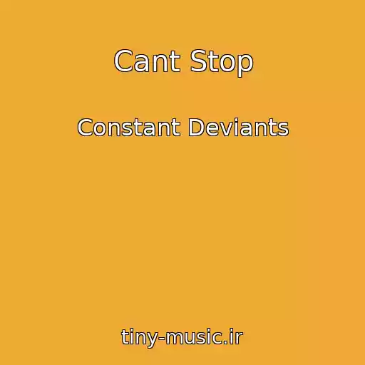کاور آهنگ Cant Stop از Constant Deviants