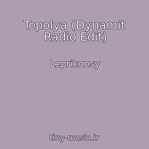 کاور آهنگ Topolya (Dynamit Radio Edit) از Leprikonsy