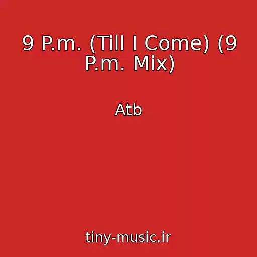 کاور آهنگ 9 P.m. (Till I Come) (9 P.m. Mix) از Atb