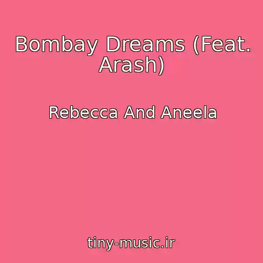 کاور آهنگ Bombay Dreams (Feat. Arash) از Rebecca And Aneela