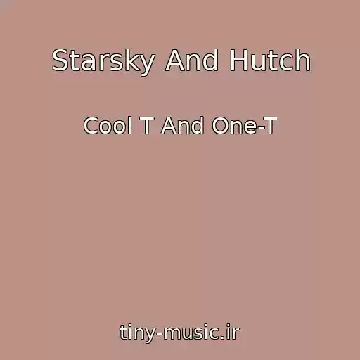 کاور آهنگ Starsky And Hutch از Cool T And One-T