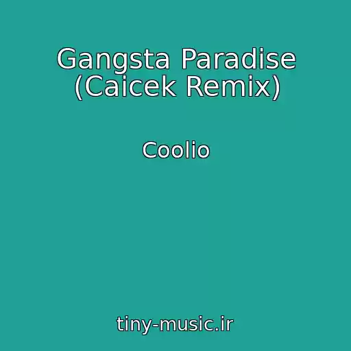 کاور آهنگ Gangsta Paradise (Caicek Remix) از Coolio