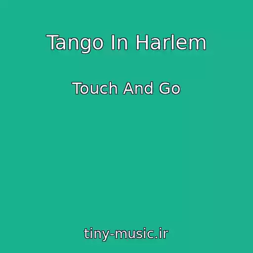کاور آهنگ Tango In Harlem از Touch And Go