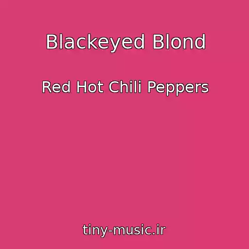 کاور آهنگ Blackeyed Blond از Red Hot Chili Peppers