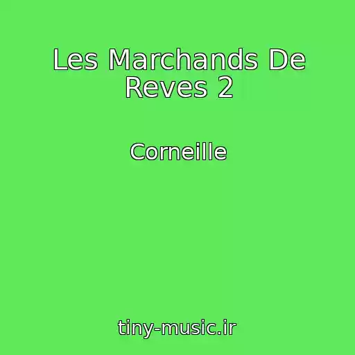 کاور آهنگ Les Marchands De Reves 2 از Corneille