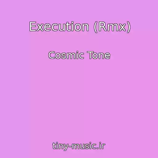 کاور آهنگ Execution (Rmx) از Cosmic Tone