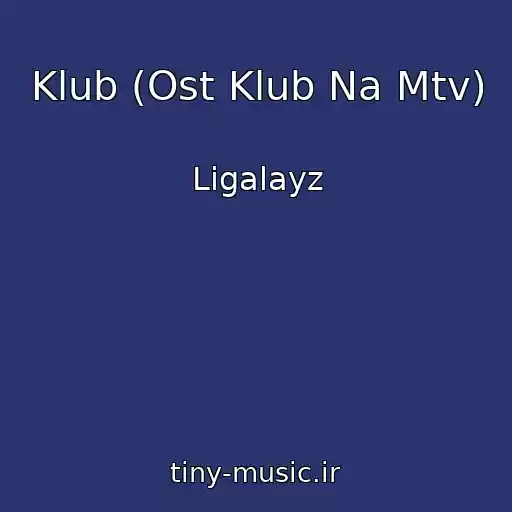 کاور آهنگ Klub (Ost Klub Na Mtv) از Ligalayz